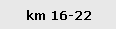 km 16-22
